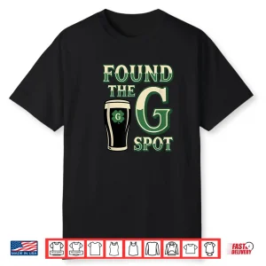 Beer St Patricks Day Found The G Spot Stout Irish Humor Shirt