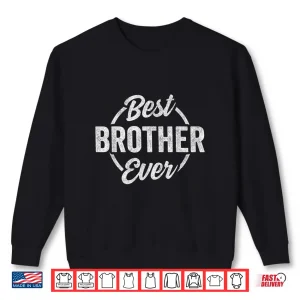 Sweatshirt Funny Brother Retro Vintage Graphic Best Brother Ever Shirt