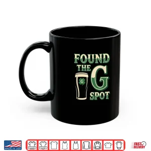 Mug Beer St Patricks Day Found The G Spot Stout Irish Humor Shirt