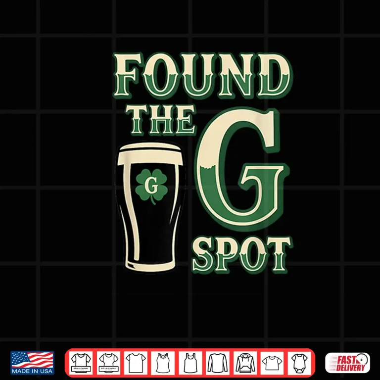 Design Beer St Patricks Day Found The G Spot Stout Irish Humor Shirt