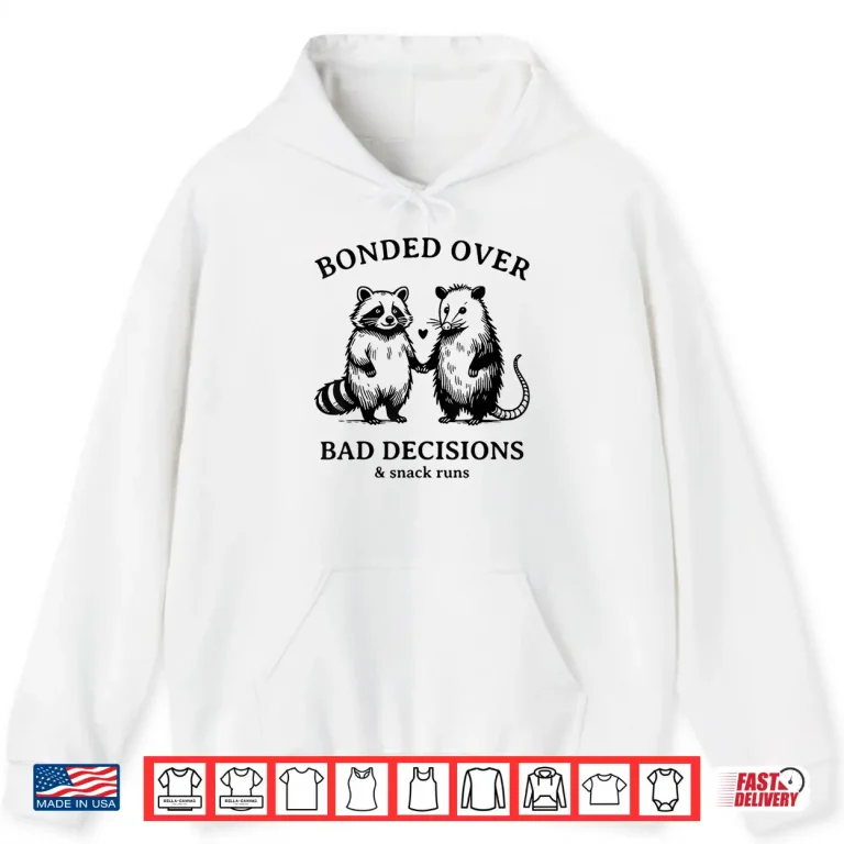 Hoodie Bonded Over Bad Decisions and Snack Runs Funny Raccoon Shirt