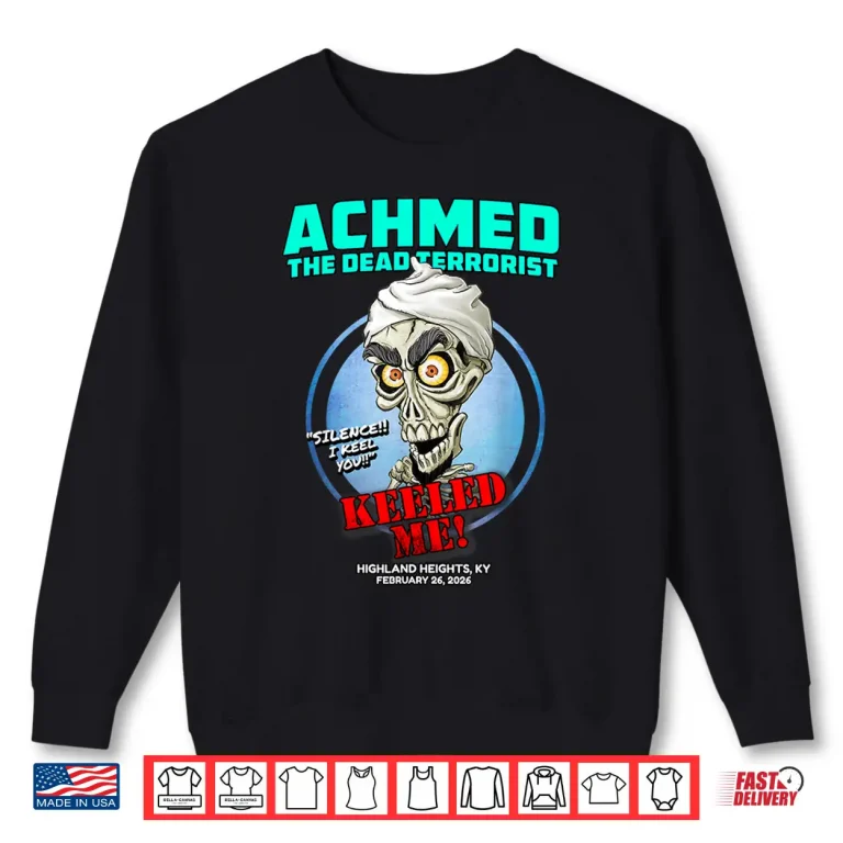 Sweatshirt Achmed The Dead Terrorist Highland Heights KY 2026 Shirt