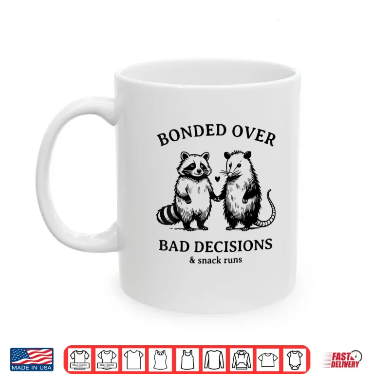 Mug Bonded Over Bad Decisions and Snack Runs Funny Raccoon Shirt