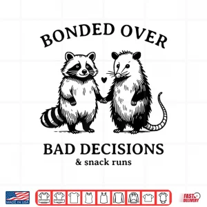Design Bonded Over Bad Decisions and Snack Runs Funny Raccoon Shirt