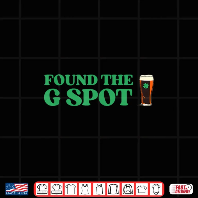 Design Found The G Spot Funny St Patricks Day Beer Drinking Humor Shirt