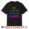 My Costume Is At The Cleaners Queen Esther Purim Party Shirt