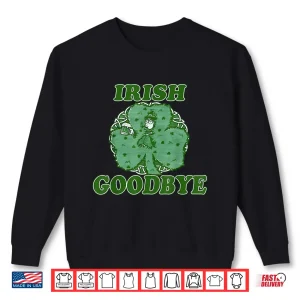 Sweatshirt Irish Goodbye Leprechaun with Beer Shamrock St Patricks Day Shirt