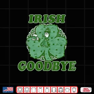 Design Irish Goodbye Leprechaun with Beer Shamrock St Patricks Day Shirt
