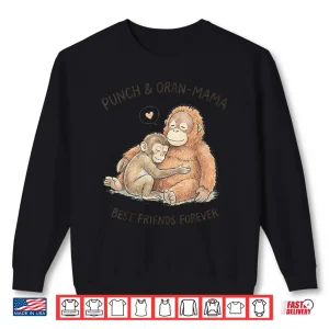 Sweatshirt Punch and Oran Mama Best Friends Forever Shirt