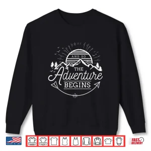 Sweatshirt And So The Adventure Begins Adventure Camping Graphic Shirt