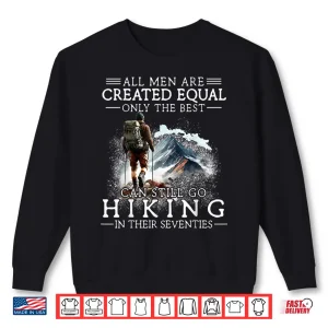 Sweatshirt Best Still Go Hiking In Their Seventies Seventieth Birthday Shirt