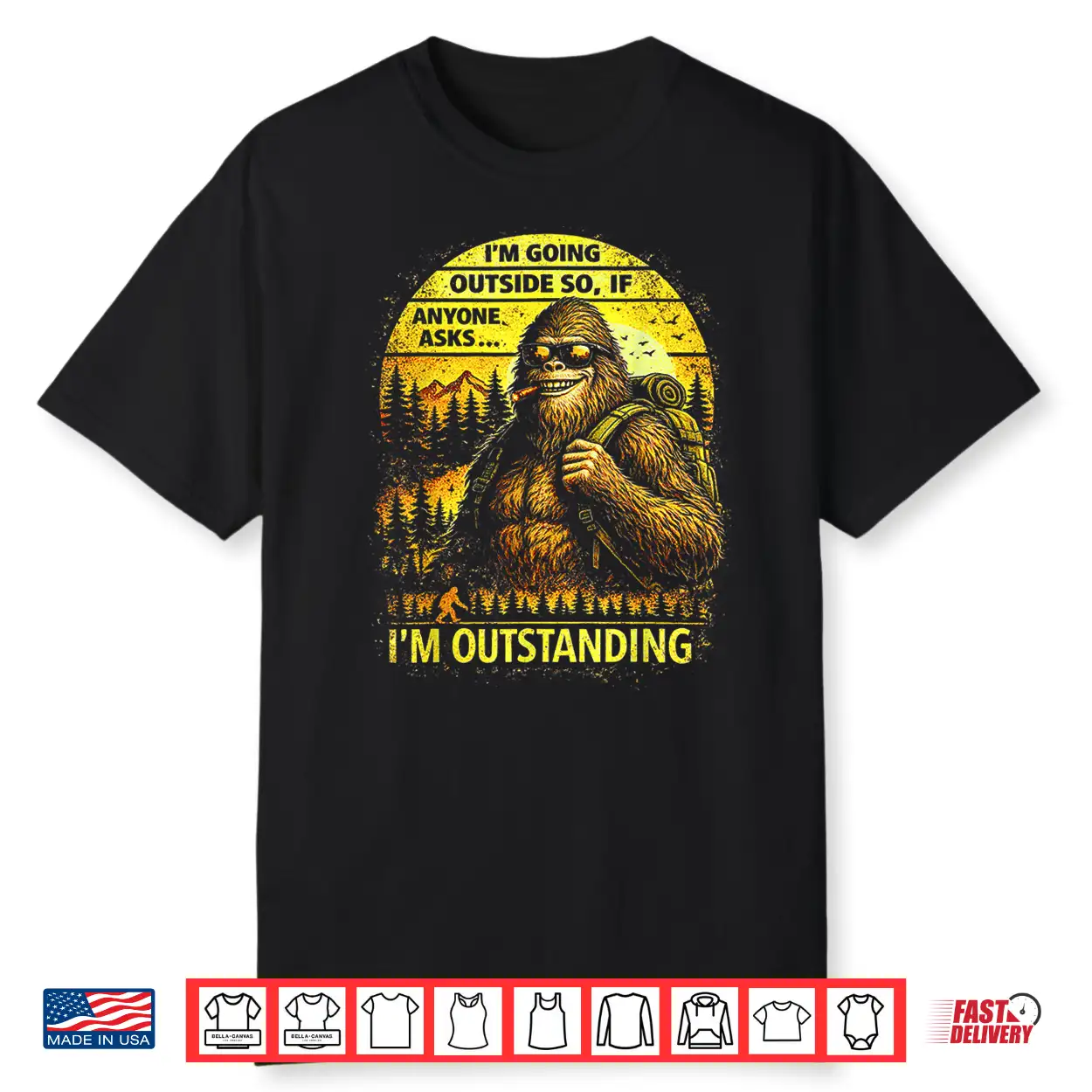 Bigfoot Outdoor Hiking Dad Joke Im Outstanding Sasquatch Shirt Bigfoot Outdoor Hiking Dad Joke Im Outstanding Sasquatch Shirt