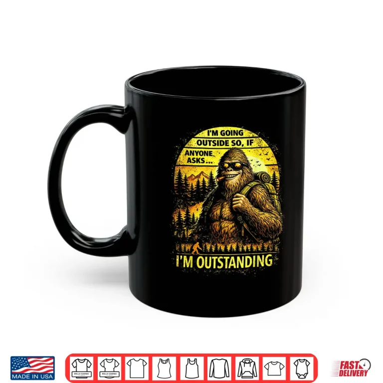 Mug Bigfoot Outdoor Hiking Dad Joke Im Outstanding Sasquatch Shirt