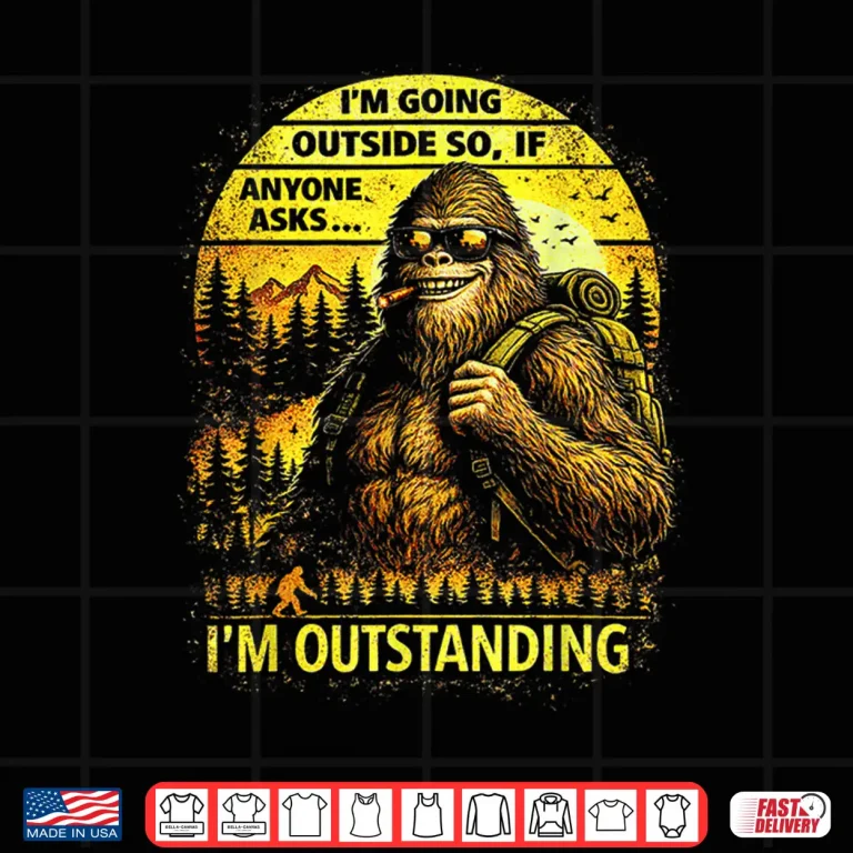 Design Bigfoot Outdoor Hiking Dad Joke Im Outstanding Sasquatch Shirt