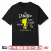 El Camino Is Calling And I Must Go Santiago Compostela Spain Shirt
