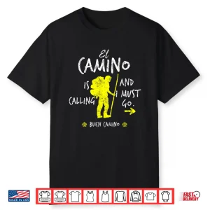 El Camino Is Calling And I Must Go Santiago Compostela Spain Shirt