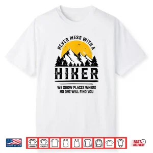 Funny Hiker Gift Hiking Lover Outdoor Quote Statement Shirt
