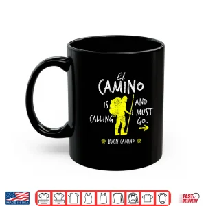 Mug El Camino Is Calling And I Must Go Santiago Compostela Spain Shirt