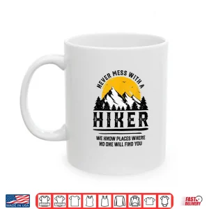 Mug Funny Hiker Gift Hiking Lover Outdoor Quote Statement Shirt