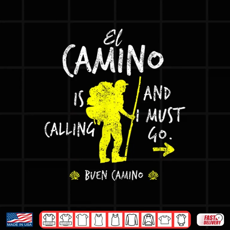Design El Camino Is Calling And I Must Go Santiago Compostela Spain Shirt