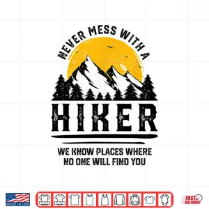 Design Funny Hiker Gift Hiking Lover Outdoor Quote Statement Shirt