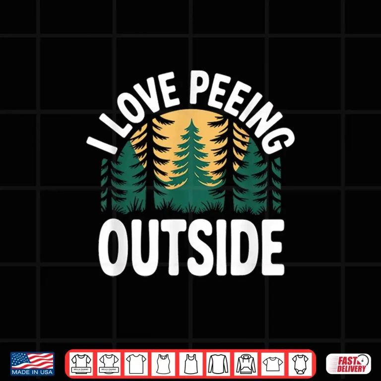 Design I Love Peeing Outside Funny Camping Nature Humor Shirt