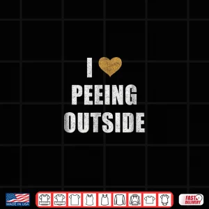 I Love Peeing Outside Funny Hiking Camping Outdoors Humor Shirt 4 Design I Love Peeing Outside Funny Hiking Camping Outdoors Humor Shirt