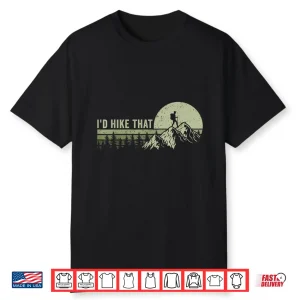 Id Hike That Funny Outdoor Adventure Statement Shirt