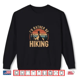 Sweatshirt Id Rather Be Hiking Funny Outdoor Hobby Graphic Shirt