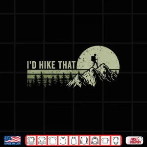 Design Id Hike That Funny Outdoor Adventure Statement Shirt