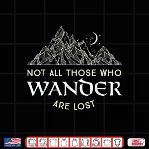 Not All Those Who Wander Are Lost Funny Hiking Statement Shirt 4 Design Not All Those Who Wander Are Lost Funny Hiking Statement Shirt