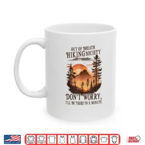 Out Of Breath Hiking Society Dont Worry Ill Be There Soon Shirt 3 Mug Out Of Breath Hiking Society Dont Worry Ill Be There Soon Shirt