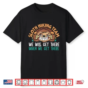Sloth Hiking Team We Will Get There Hiker Camper Vintage Shirt