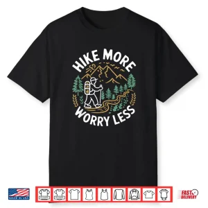Hike More Worry Less Trekking Mountain Outdoor Hiking Hiker Shirt