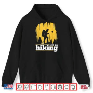 Hoodie Hiking Trekking. Lets go hiking. Shirt