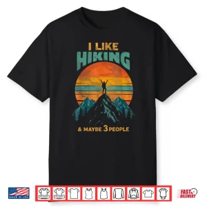 I Like Hiking & Maybe 3 People Funny Hiker Trekking Retro Shirt