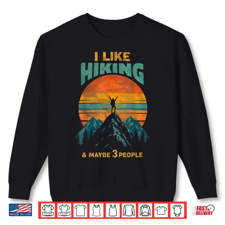 Sweatshirt I Like Hiking Maybe 3 People Funny Hiker Trekking Retro Shirt