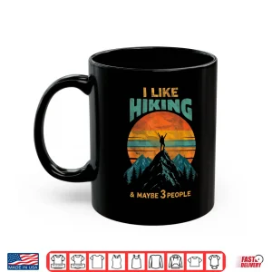 I Like Hiking & Maybe 3 People Funny Hiker Trekking Retro Shirt 3 Mug I Like Hiking Maybe 3 People Funny Hiker Trekking Retro Shirt