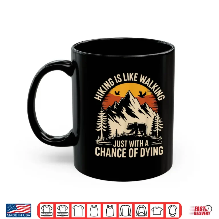 Mug Hiking Outdoor Funny Hiker Shirt