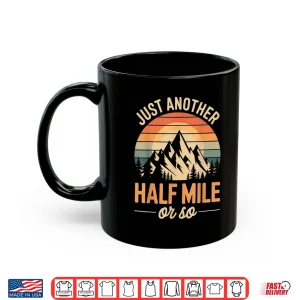 Mug Just Another Half Mile Or So Outdoor Shirt