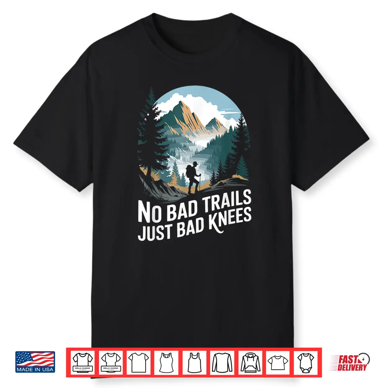 No Bad Trails Just Bad Knees Hike Trekking Hiking Hiker Shirt No Bad Trails Just Bad Knees Hike Trekking Hiking Hiker Shirt