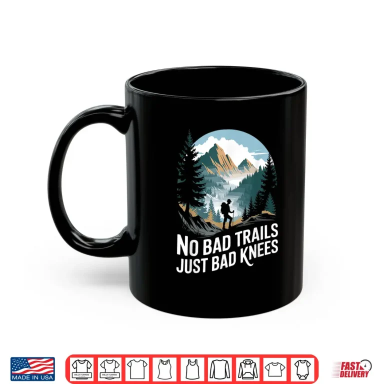 Mug No bad trails just bad knees Hike Trekking Hiking Hiker Shirt
