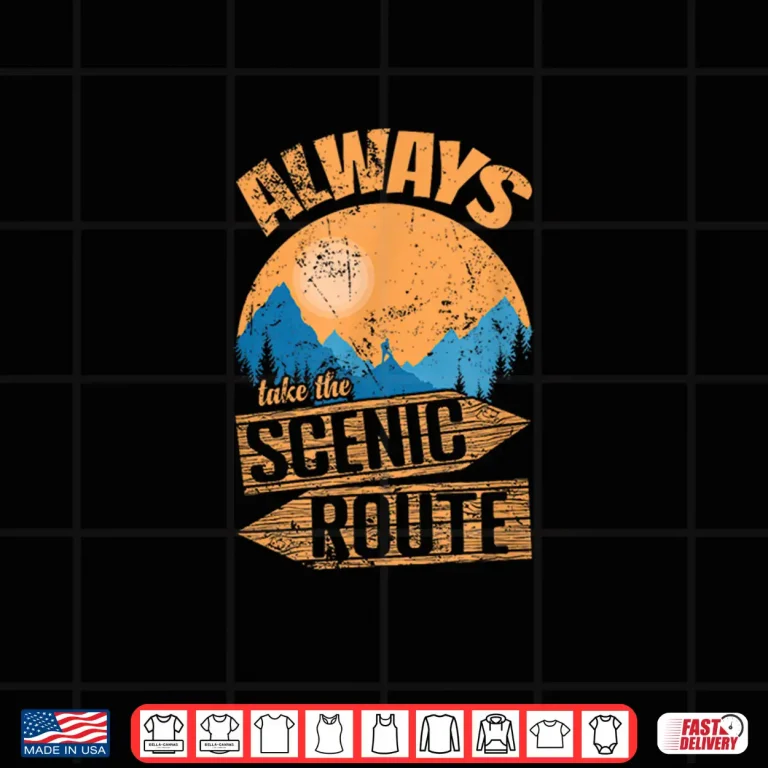 Design Always Take the Scenic Route Adventure on Trails Shirt