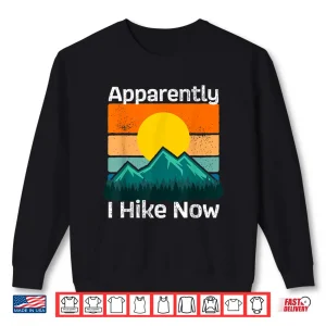 Sweatshirt Funny Retro Outdoor Apparently I Hike Now Trekking Hiking Shirt