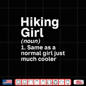 Design Hiking Girl Like A Normal Girl Just Much Cooler Hiking Girl Shirt