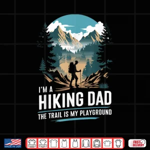 Design Hiking dad Trekking Outdoor Mountain Hiker Hike Men Hiking Shirt