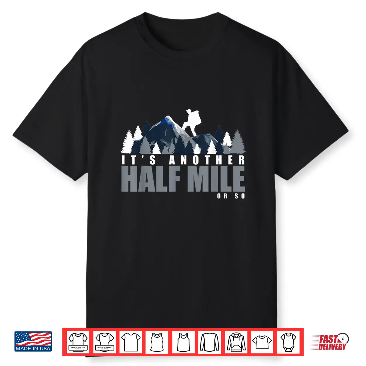 It’S Another Half Mile Or So Backpackers Trekking Hiking Shirt It’S Another Half Mile Or So Backpackers Trekking Hiking Shirt