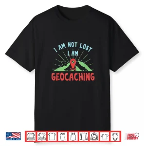 Lost Geocaching Geo Cacher Trekker Trekking Hiking Hike Gift Shirt