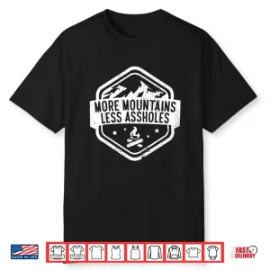 More Mountains Less Assholes Trekking Mountains Shirt