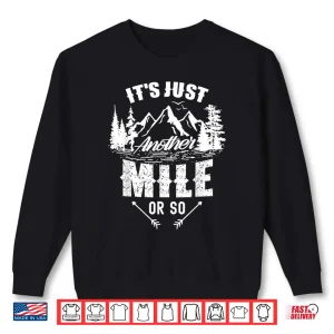 Sweatshirt Its Just Another Mile Or So Hiking Humor Hiker Half Mile Shirt
